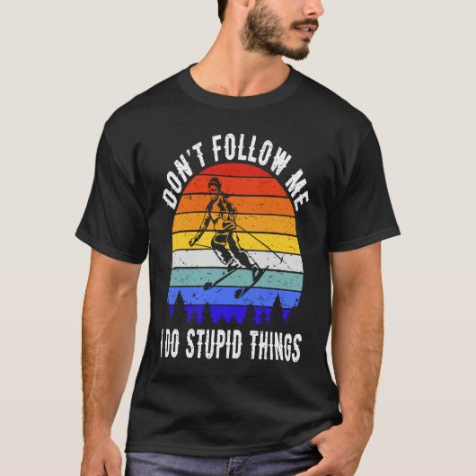 Don't Follow Me I Do Stupid Things Ski  Skiing  2 T-shirt (Voorkant)