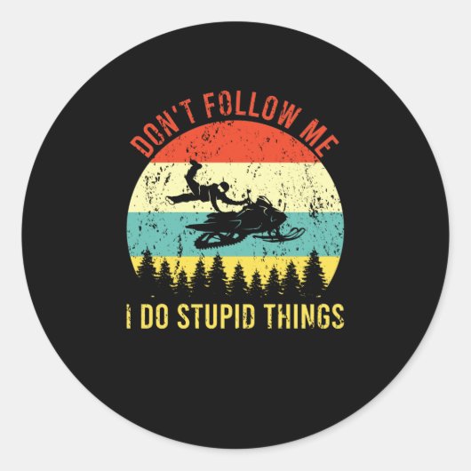 Don't Follow Me I Do Stupid Things Snowmobile Ronde Sticker (Voorkant)