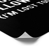 Don't Follow Me I'm Lost Too Funny Quotes Poster (Hoek)