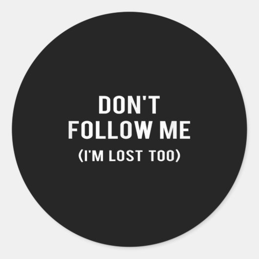 Don't Follow Me I'm Lost Too Funny Quotes  Ronde Sticker (Voorkant)