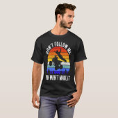 Dont Follow Me You Won't Make It Four Wheeler ATV  T-shirt (Voorkant volledig)