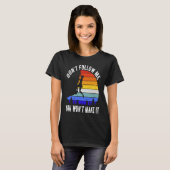 Don't Follow Me You Won't Make It Hike Rock Climb T-shirt (Voorkant volledig)