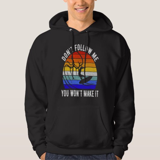 Don't Follow Me You Won't Make It Surf   Surfer Hoodie (Voorkant)