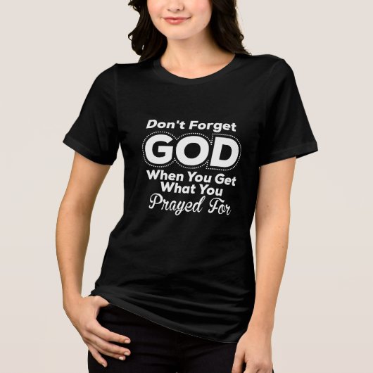Don't Forget God When You Get Christian Tri-Blend Shirt (Voorkant)