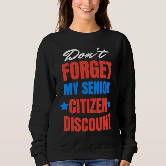 Don't Forget My Senior Discount Old People Gag Wom Trui (Voorkant)