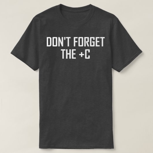 Dont Forget the Plus C Funny Maths Calculus Joke T-shirt (Design voorkant)
