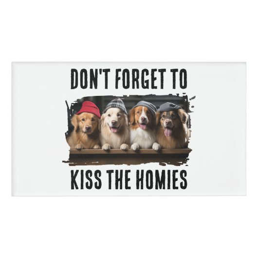 Don't Forget To Kiss The Homies Custom Pet Photo Naambadge (Voorkant)