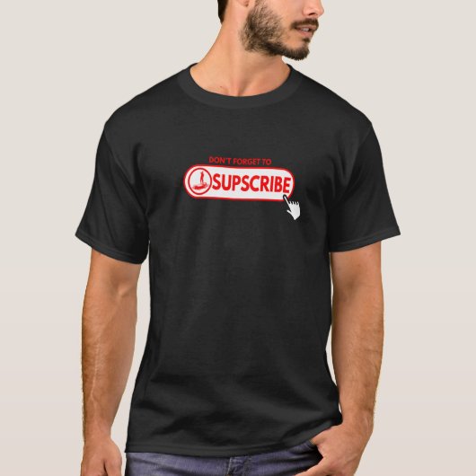 Don't forget to SUPscribe Stand Up Paddle Board  2 T-shirt (Voorkant)
