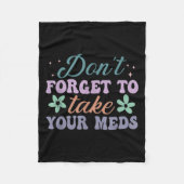 Don't Forget To Take Your Meds Funny Quote Fleece Deken (Voorkant)