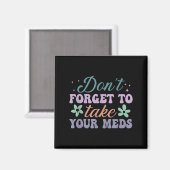 Don't Forget To Take Your Meds Funny Quote Magneet (Voorkant / Achterkant)