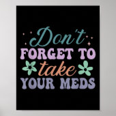Don't Forget To Take Your Meds Funny Quote Poster (Voorkant)