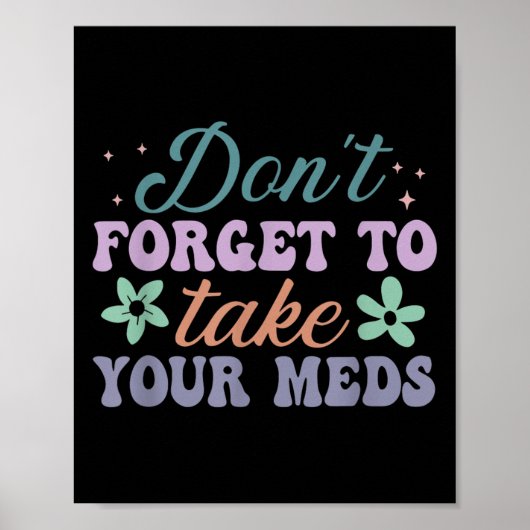 Don't Forget To Take Your Meds Funny Quote Poster (Voorkant)