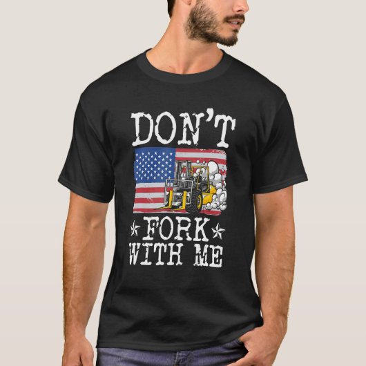 Don't Fork With Me Funny Forklift Operator Forklif T-shirt (Voorkant)