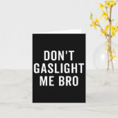 Don't Gaslight Me Bro Narcissist Survivor Quote Sa Kaart (Gele Bloem)