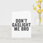 Don't Gaslight Me Bro Narcissist Survivor Quote Sa Kaart (Gele Bloem)