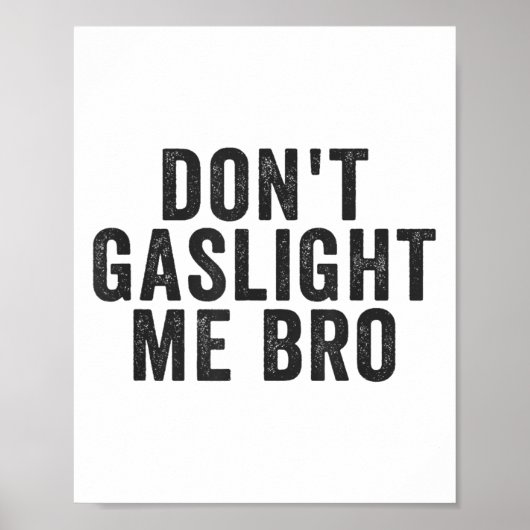 Don't Gaslight Me Bro Narcissist Survivor Quote Sa Poster (Voorkant)