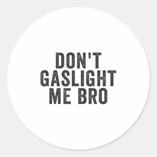 Don't Gaslight Me Bro Narcissist Survivor Quote Sa Ronde Sticker (Voorkant)