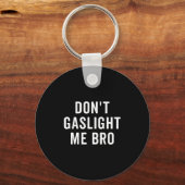 Don't Gaslight Me Bro Narcissist Survivor Quote Sa Sleutelhanger (Voorkant)