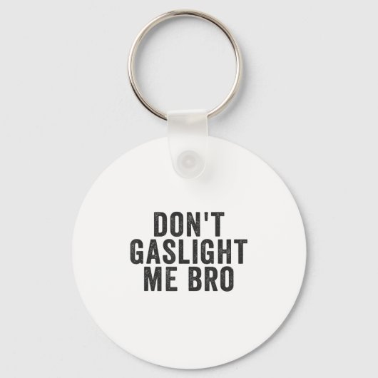 Don't Gaslight Me Bro Narcissist Survivor Quote Sa Sleutelhanger (Voorkant)