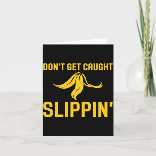 Dont Get Caught Slipng Funny Quote Banana Peel Kaart (Voorkant)