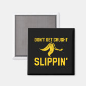 Dont Get Caught Slipng Funny Quote Banana Peel  Magneet (Voorkant / Achterkant)
