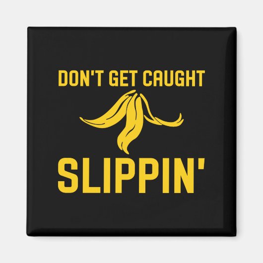 Dont Get Caught Slipng Funny Quote Banana Peel  Magneet (Voorkant)