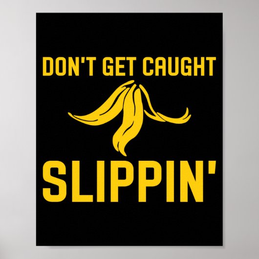 Dont Get Caught Slipng Funny Quote Banana Peel  Poster (Voorkant)