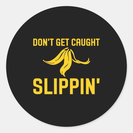 Dont Get Caught Slipng Funny Quote Banana Peel  Ronde Sticker (Voorkant)