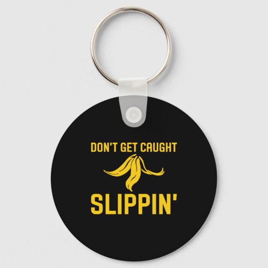 Dont Get Caught Slipng Funny Quote Banana Peel  Sleutelhanger (Voorkant)