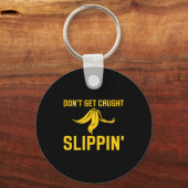 Dont Get Caught Slipng Funny Quote Banana Peel  Sleutelhanger (Voorkant)