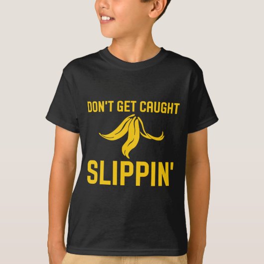 Dont Get Caught Slipng Funny Quote Banana Peel  T-shirt (Voorkant)