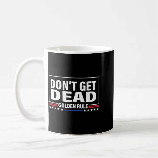 Don't Get Dead Golden Rule Funny Apparel  Koffiemok (Links)