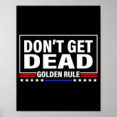 Don't Get Dead Golden Rule Funny Apparel  Poster (Voorkant)