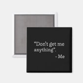Don't Get Me Anything - Me Quote Holiday Birthday  Magneet (Voorkant / Achterkant)