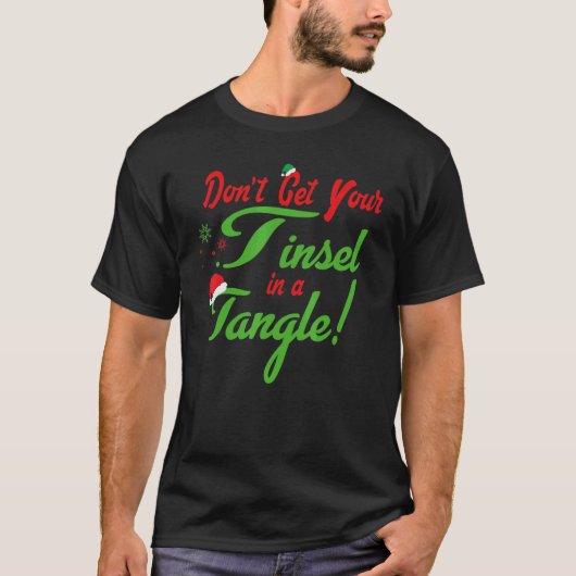 Don't Get Your Tinsel In A Tangle christmas Santa  T-shirt (Voorkant)