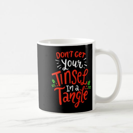 Don't Get Your Tinsel In A Tangle Funny Christmas  Koffiemok (Rechts)