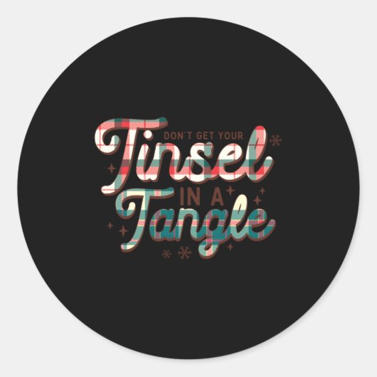 Don't Get Your Tinsel In A Tangle Funny Christmas  Ronde Sticker (Voorkant)