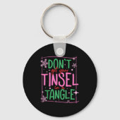 Don't Get Your Tinsel In A Tangle Funny Christmas  Sleutelhanger (Voorkant)