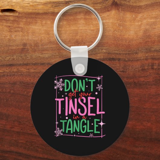 Don't Get Your Tinsel In A Tangle Funny Christmas  Sleutelhanger (Voorkant)