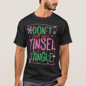 Don't Get Your Tinsel In A Tangle Funny Christmas T-shirt (Voorkant)