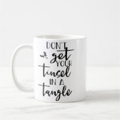 Dont Get Your Tinsel In A Tangle - Funny Slogan  Koffiemok (Links)