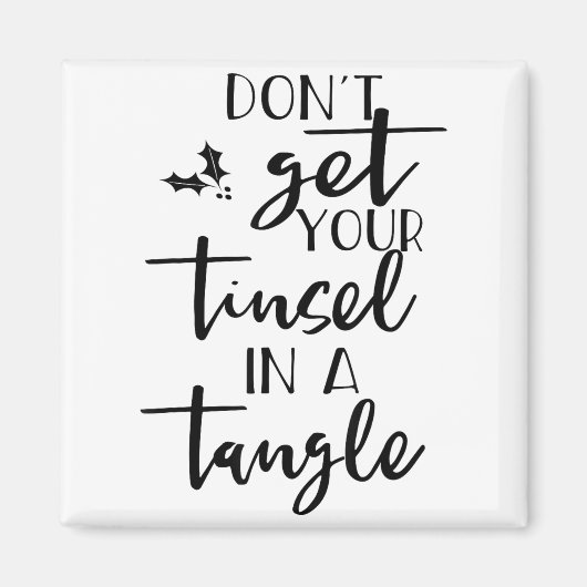 Dont Get Your Tinsel In A Tangle - Funny Slogan  Magneet (Voorkant)