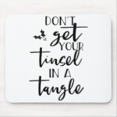 Dont Get Your Tinsel In A Tangle - Funny Slogan  Muismat (Voorkant)
