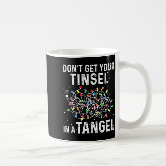 Don't Get Your Tinsel In A Tangle Funny Xmas Light Koffiemok (Rechts)