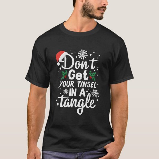 Don'T Get Your Tinsel In A Tangle T-shirt (Voorkant)