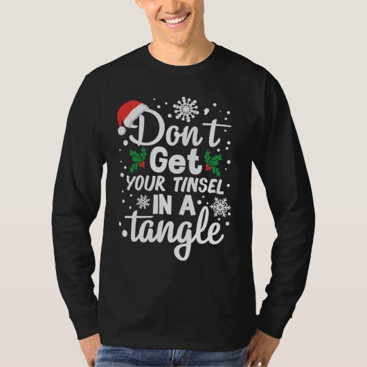 Don't Get Your Tinsel In A Tangle Xmas T-shirt (Voorkant)