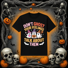 Don't Ghost Your Feelings | Mental Health Ghost T-shirt