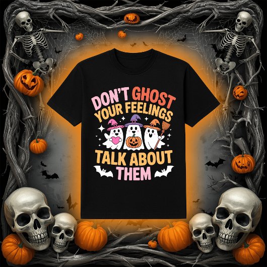 Don't Ghost Your Feelings | Mental Health Ghost T-shirt