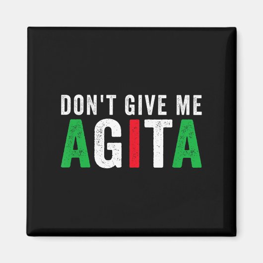 Don't Give Me Agita Funny Italian American Quote S Magneet (Voorkant)