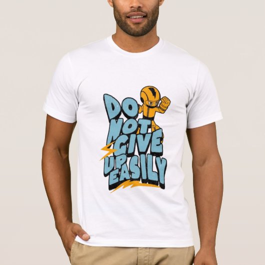 Don't give up easily motivational T-Shirt (Voorkant)